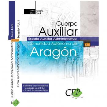 Cuerpo Auxiliar Escala Auxiliar Administrativa. Comunidad Autónoma de Aragón. Temario Vol. II.