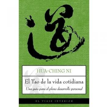 El Tao de la vida cotidiana: Una guía para el pleno desarrollo personal