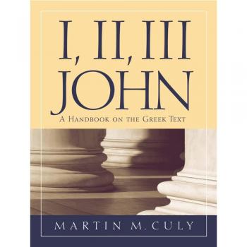 Greek Text Handbook for I, II, III John: Insightful Analysis by Martin M. Culy