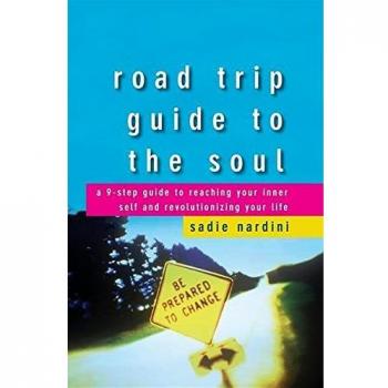 Road Trip Guide to the Soul: A 9-Step Guide to Reaching Your Inner Self and Revolutionizing Your Life