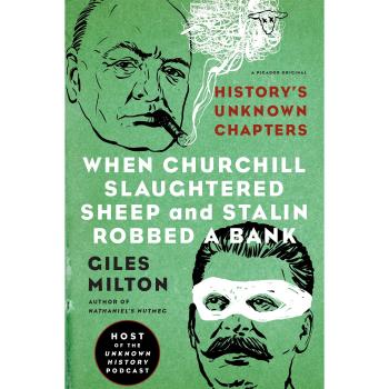 When Churchill Slaughtered Sheep and Stalin Robbed a Bank: History's Unknown Chapters - Historical Non-Fiction Book