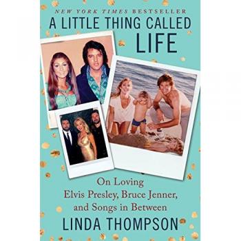 A LITTLE THING CALLED LIFE: On Loving Elvis Presley, Bruce Jenner, and Songs in Between