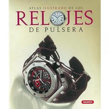 Relojes De Pulsera. Atlas Ilustrado