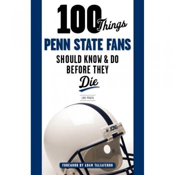 Essential Guide for Penn State Fans: 100 Must-Know Facts and Experiences Before You Die