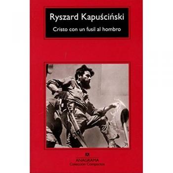 Cristo Con Un Fusil Al Hombro - Ryszard Kapuscinski