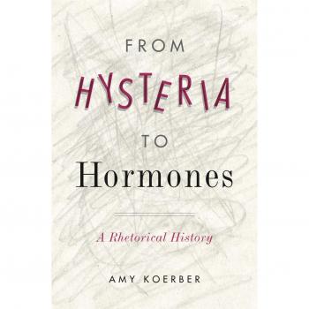 Historia Rhetórica de la Histeria a las Hormonas - Amy Koerber - Edición en Inglés - Tapa Dura