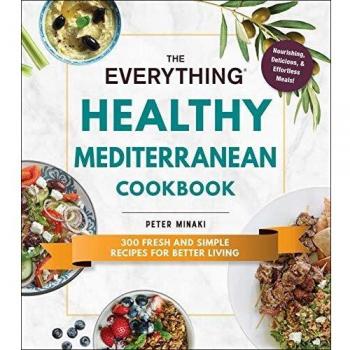 The Everything Healthy Mediterranean Cookbook: 300 fresh and simple recipes for better living