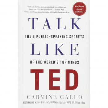 Talk Like Ted: The 9 Public-Speaking Secrets of the World's Top Minds