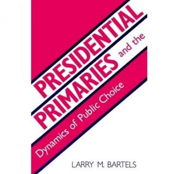 Presidential Primaries: Analyzing Public Choice Dynamics by Larry M. Bartels