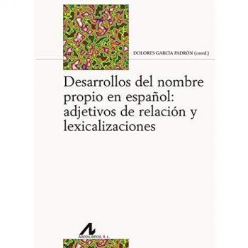 Desarrollos del nombre propio en español: adjetivos de relación y lexicalizaciones