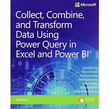 Collect, Combine, and Transform Data Using Power Query in Excel and Power BI