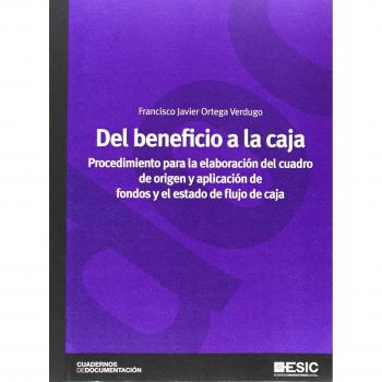Del beneficio a la caja. Procedimiento para la elaboración del cuadro de origen y aplicación de fondos y el estado de flujo de caja