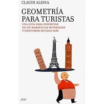 Geometría para turistas: Una guía para disfrutar de 125 maravillas mundiales y descubrir muchas más
