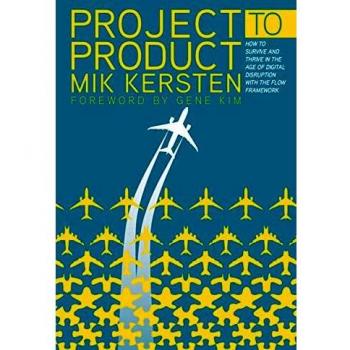 Project to Product: How Value Stream Networks Will Transform IT and Business: How to Survive and Thrive in the Age of Digital Disruption with the Flow Framework
