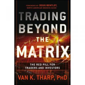 Trading Beyond the Matrix: The Red Pill for Traders and Investors