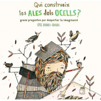 Qui construeix les ales dels ocells? Grans preguntes per despertar la imaginació - Kyle Hughes Odgers
