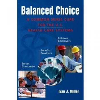 Elección Equilibrada: Una Solución Razonable para el Sistema de Salud en EE.UU. (Edición en Tapa Blanda)