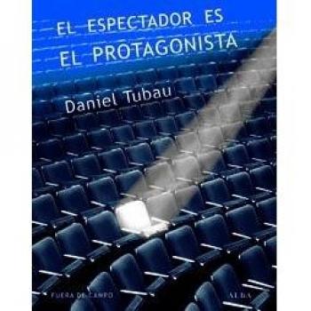 El Espectador Es El Protagonista
