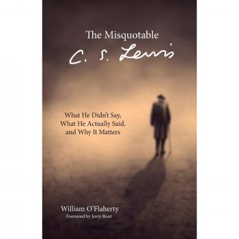 The Misquotable C.S. Lewis: A Guide to His Actual Quotes and Their Significance