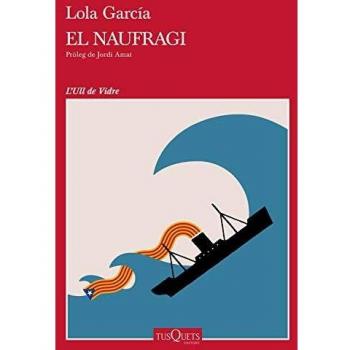 El naufragi: Pròleg de Jordi Amat - García, Lola