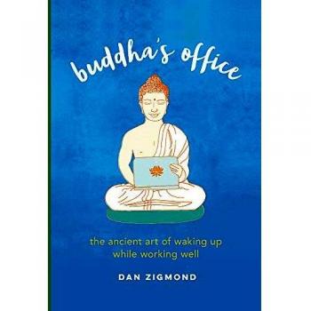 Buddha's Office: The Ancient Art of Waking Up While Working Well
