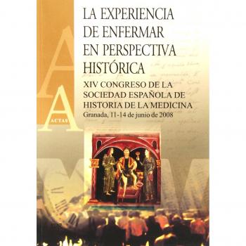 La experiencia de enfermar en perspectiva histórica: XIV Congreso de la sociedad española de Historia de la Medicina