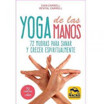 Yoga de las Manos - Cartas: 72 Mudras para sanar y crecer espiritualmente: 5 - Carroll, Cain/carroll, Revital