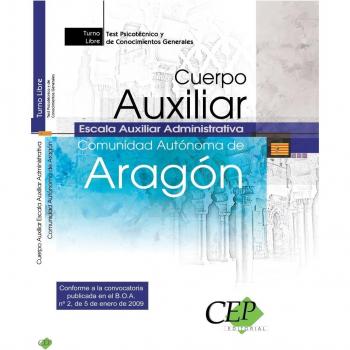 Cuerpo Auxiliar Escala Auxiliar Administrativa. Comunidad Autónoma de Aragón. Test Psicotécnico y de Conocimientos Generales.