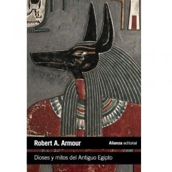 Dioses y mitos del Antiguo Egipto - Armour, Robert A.