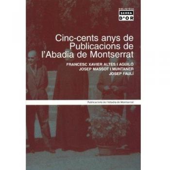 Cinc-cents anys de Publicacions de l'Abadia de Montserrat