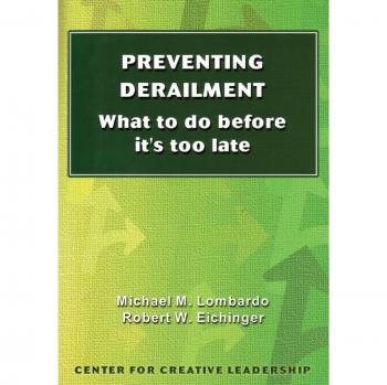Preventing Derailment: Essential Strategies and Insights by Michael M. Lombardo - Technical Report Series No. 138G
