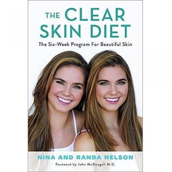 The Clear Skin Diet: The Six-Week Program for Beautiful Skin: Foreword by John McDougall M.D.