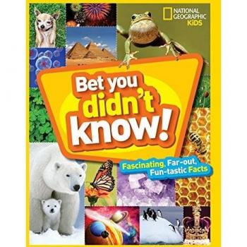 Bet You Didn't Know: Fascinating, Far-Out, Fun-Tastic Facts!