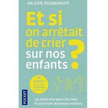 Stop Yelling at Our Children? Crisis Management Tools for Building Strong Relationships - Valérie Roumanoff Pocket Edition