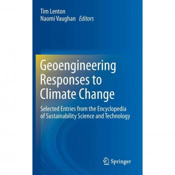 Geoengineering Responses to Climate Change: Selected Entries from the Encyclopedia of Sustainability Science and Technology