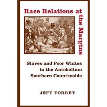 Race Relations at the Margins: Slaves and Poor Whites in the Antebellum Southern Countryside - Academic Book on Historical Social Dynamics