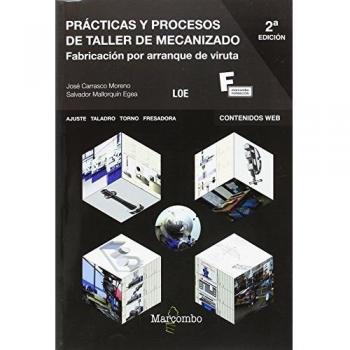 Prácticas y procesos de taller de mecanizado 2ª: 1 - MALLORQUÍN EGEA, SALVADOR/CARRASCO MORENO, JOSÉ