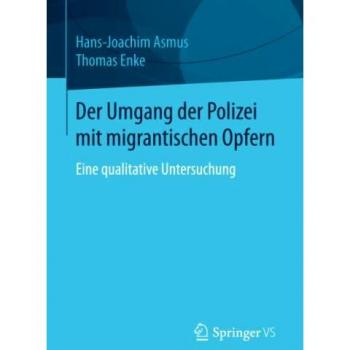 Der Umgang der Polizei mit migrantischen Opfern: Eine qualitative Untersuchung