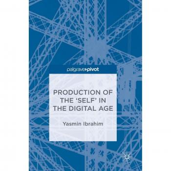 Production of the 'Self' in the Digital Age