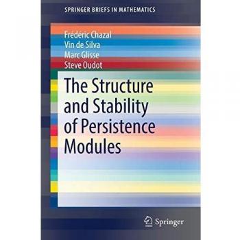 The Structure and Stability of Persistence Modules