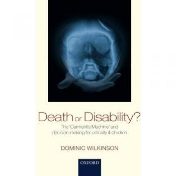 Death or Disability?: The 'Carmentis Machine' And Decision-Making For Critically Ill Children