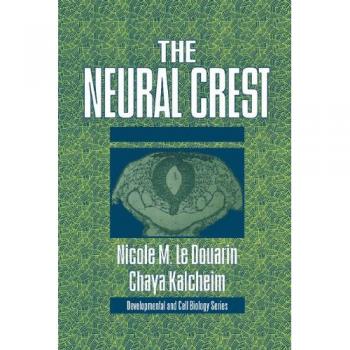 El Cresta Neural (Serie de Biología del Desarrollo y Celular, Volumen 36)