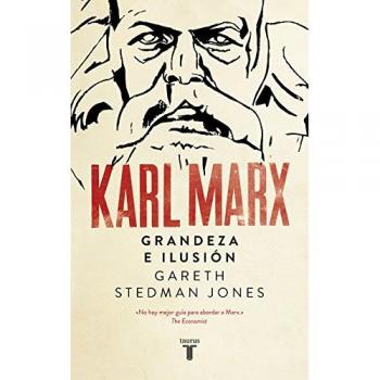 Karl Marx: Ilusión y grandeza - Gareth Stedman-jones