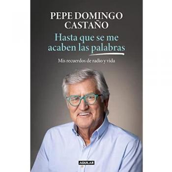 Hasta que se me acaben las palabras: Recuerdos de un gallego que se enamoró de la radio