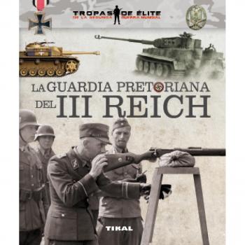 La guardia pretoriana del III Reich - Carlos Caballero Jurado