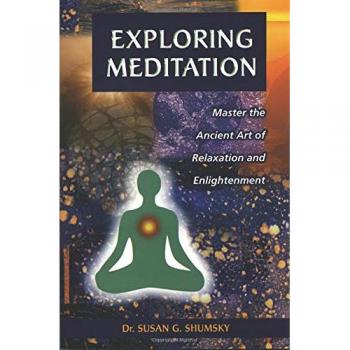 Exploring Meditation: Master the Ancient Art of Relaxation and Enlightenment