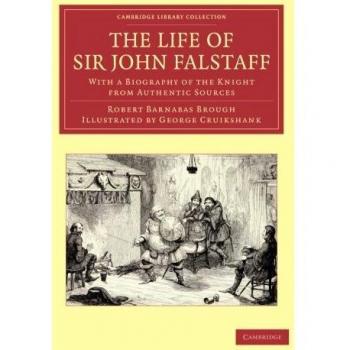 La Vida de Sir John Falstaff: Biografía del Caballero a partir de Fuentes Auténticas (Colección Biblioteca de Cambridge - Estudios Literarios)