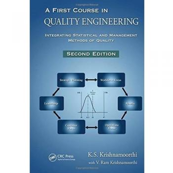A First Course in Quality Engineering: Integrating Statistical and Management Methods of Quality, Second