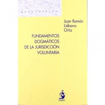 FUNDAMENTOS DOGMATICOS DE LA JURISDICCIÓN VOLUNTARIA