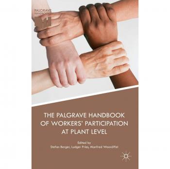 The Palgrave Handbook of Workers' Participation at Plant Level